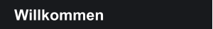 Willkommen